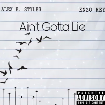 Ain't Gotta Lie by Enzo Rey