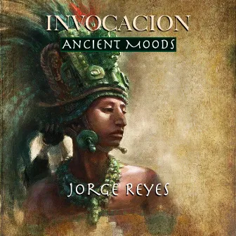 Invocacion - Ancient Moods by Jorge Reyes