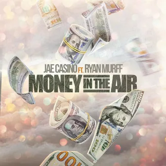 Money in the Air (feat. Ryan Murff) by Jae Casino