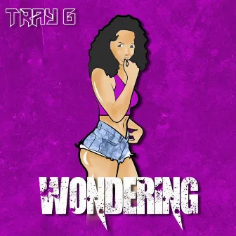 Wondering by Tray G