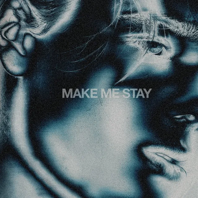 Make Me Stay