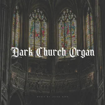 Dark Church Organ by Lucas King