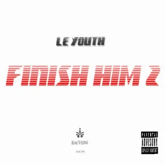 Finish him 2 by Le Youth