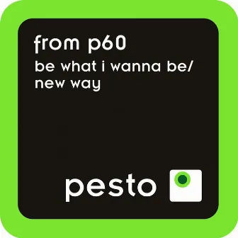 Be What I Wanna Benew Way by From P60