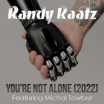 You're Not Alone by Randy Raatz