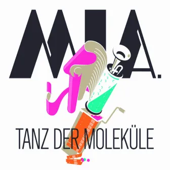 Tanz Der Moleküle by Mia.