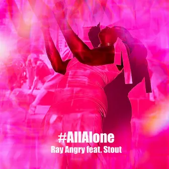 #AllAlone by Ray Angry