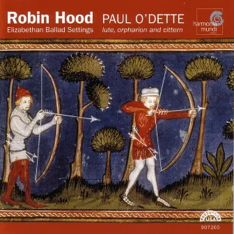 Robin Hood: Elizabethan Ballad Settings by Paul O'Dette