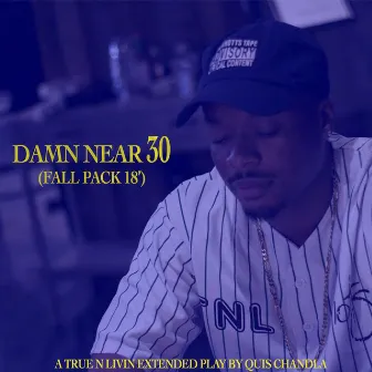 Damn Near 30 (Fall Pack 18') by Quis Chandla