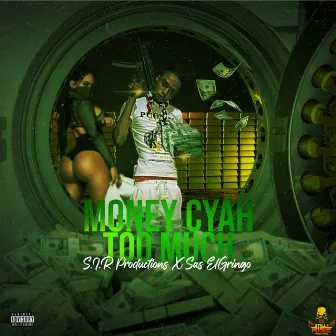 Money Cyah Too Much by s.i.r productions