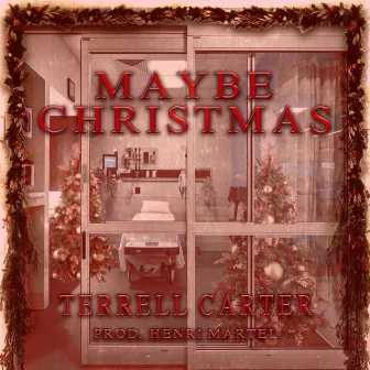 MAYBE CHRISTMAS by Terrell Carter