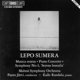 Sumera: Musica Tenera / Piano Concerto / Symphony No. 4 by Lepo Sumera