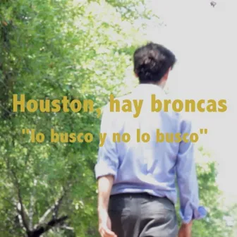 lo busco y no lo busco by Houston, hay broncas