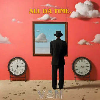 ALL DA TIME by vAn