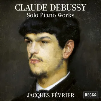 Debussy: Solo Piano Works by Jacques Février