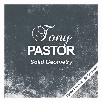 Solid Geometry by Tony Pastor