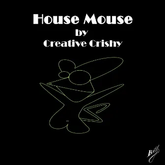 House Mouse by Creative Crishy