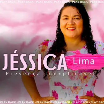 Presença Inexplicável (Playback) by Jessica Lima