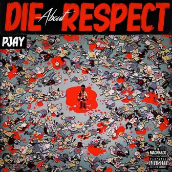 Die About Respect by Pjay