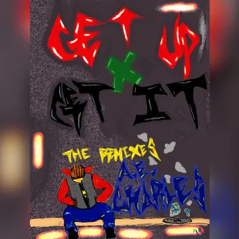 Get Up X Get It (The Remixes) by A.E.Charles