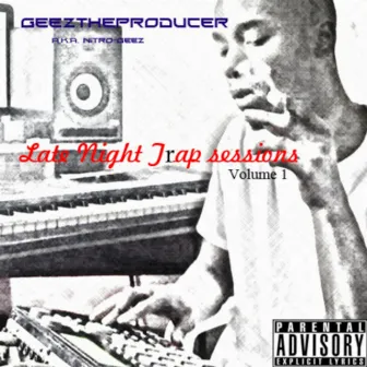 Late Night Trap Sessions 1 by Nitro-Geez