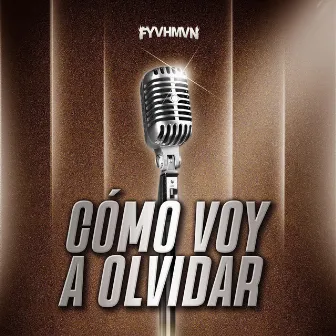 Cómo Voy A Olvidar by FYVHMVN