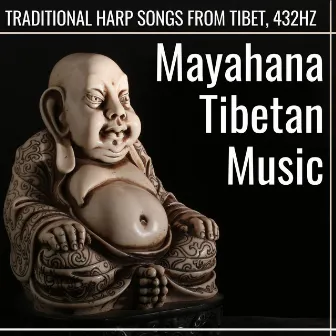 Mayahana Tibetan Music: Traditional Harp Songs from Tibet, 432Hz by Spiritual Preachers