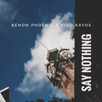 Say Nothing by Kidd Kayos