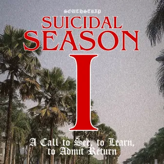 Suicidal Season Part I : A Call to See, to Learn, to Admit Return by Southstrip