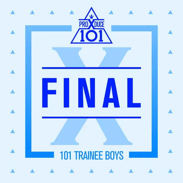 PRODUCE X 101 - FINAL