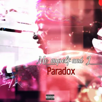 Me Myself and I by Paradox