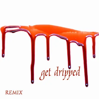 Get Dripped (Remix) by Levn Mob