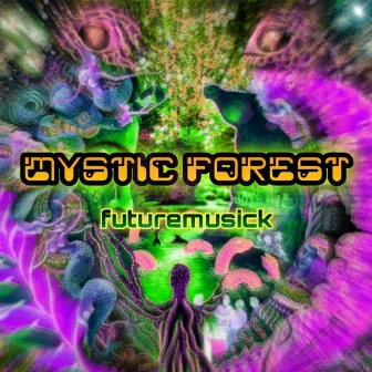 MYSTIC FOREST by futuremusick