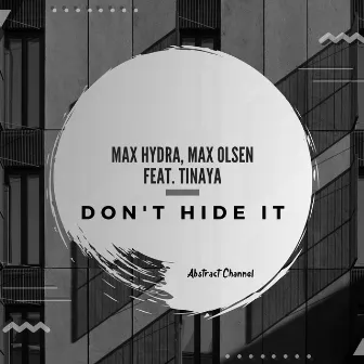 Don't Hide It by Max Hydra