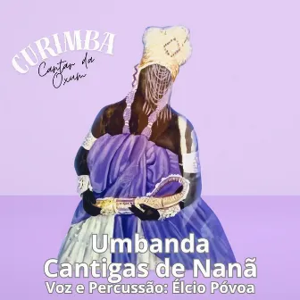 Curimba Cantar da Oxum: Umbanda Cantigas de Nanã by Élcio Póvoa