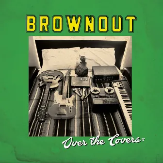 Over The Covers by Brownout