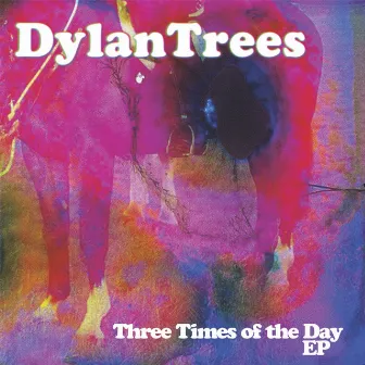 Three Times of the Day EP by Dylan Trees