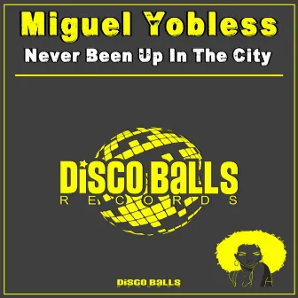 Never Been Up In The City by Miguel Yobless