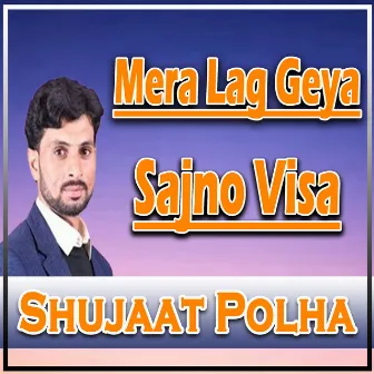 Mera Lag Geya Sajno Visa by Shujaat Polha