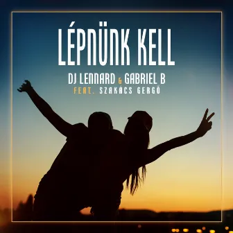 Lépnünk Kell by DJ Lennard