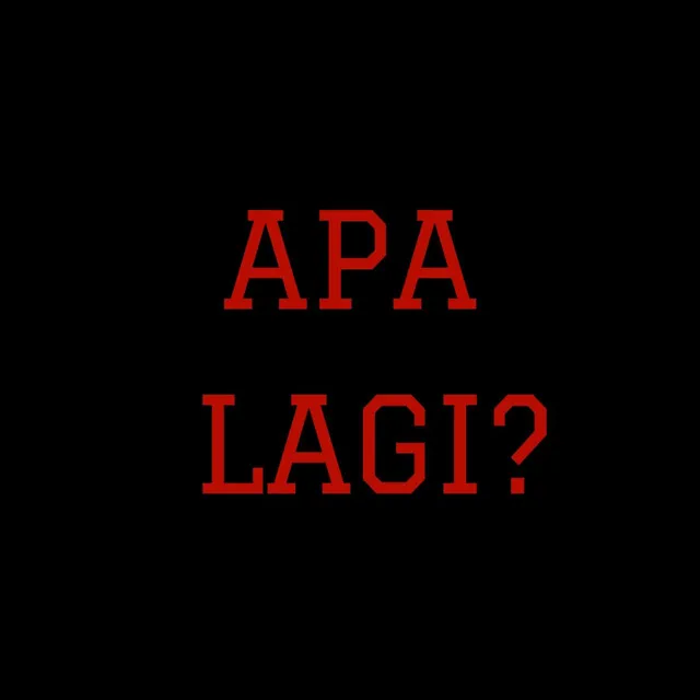 APA LAGI?