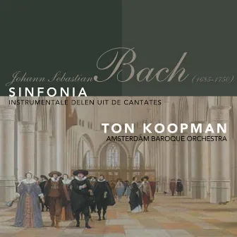 Sinfonia - Instrumentale Delen Uit De Cantates by Ton Koopman