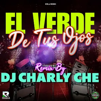 El Verde De Tus Ojos (Remix) by DJ Charly Che