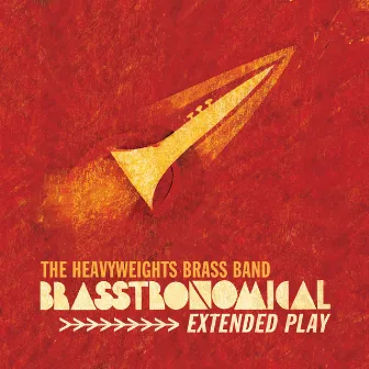 Brasstronomical Extended Play by The Heavyweights Brass Band