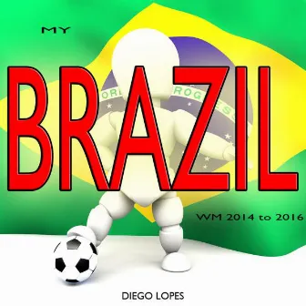 My Brazil WM 2014 to 2016 by Diego Lopes