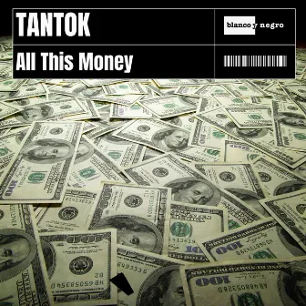 All This Money by Tantok