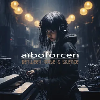 Between Noise & Silence by Aiboforcen