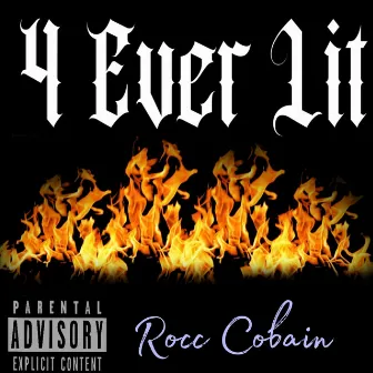 4 Ever Lit (The Finale) by Rocc Cobain