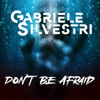 Don't Be Afraid by Gabriele Silvestri