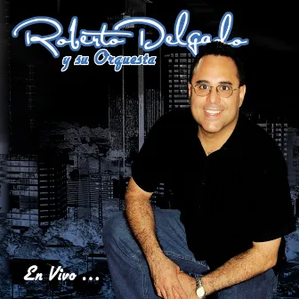 En Vivo.... by Roberto Delgado